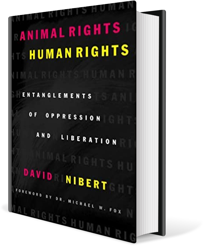 Animal Rights/Human Rights: Entanglements of Oppression and Liberation