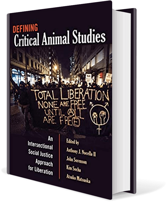 Defining Critical Animal Studies: An Intersectional Social Justice Approach for Liberation