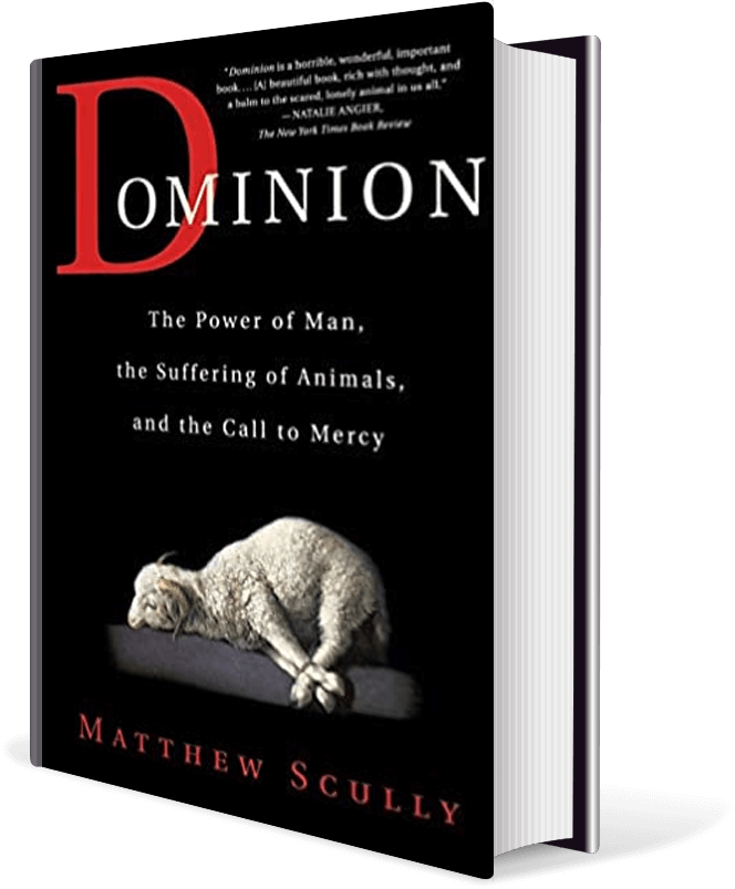 Dominion: The Power of Man, the Suffering of Animals, and the Call to Mercy