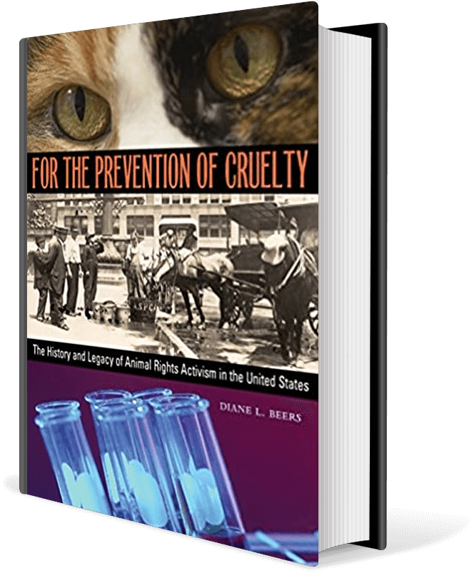 For the Prevention of Cruelty: The History and Legacy of Animal Rights Activism in the United States