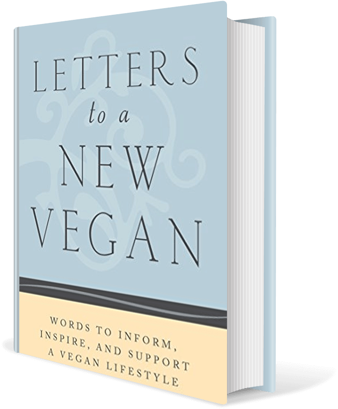 Letters to a New Vegan: Letters to Inform, Inspire, and Support a Vegan Lifestyle