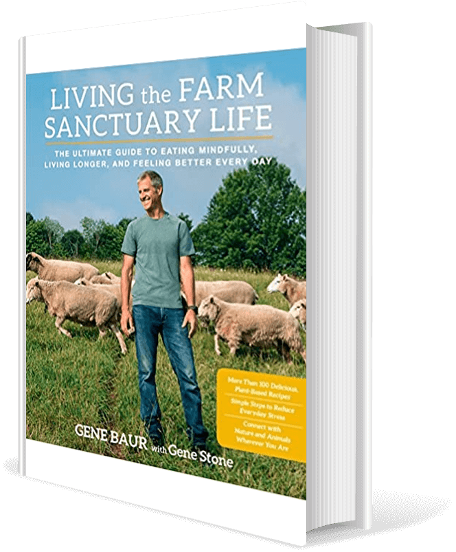 Living the Farm Sanctuary Life: The Ultimate Guide to Eating Mindfully, Living Longer, and Feeling Better Every Day