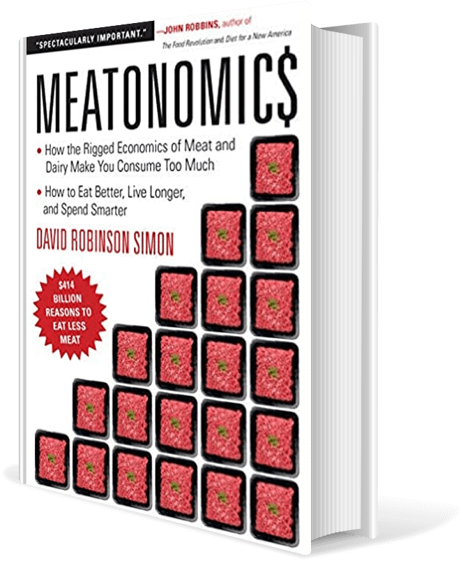 Meatonomics: How the Rigged Economics of Meat and Dairy Make You Consume Too Much-and How to Eat Better, Live Longer, and Spend Smarter