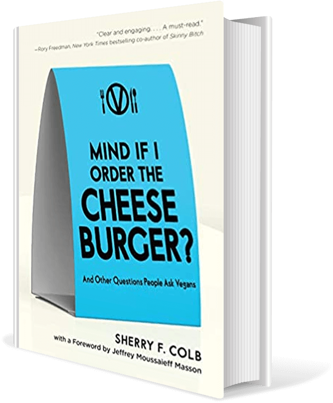 Mind If I Order the Cheeseburger?: And Other Questions People Ask Vegans