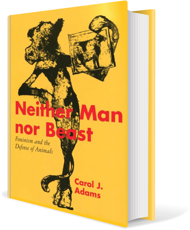 Neither Man nor Beast: Feminism and the Defense of Animals