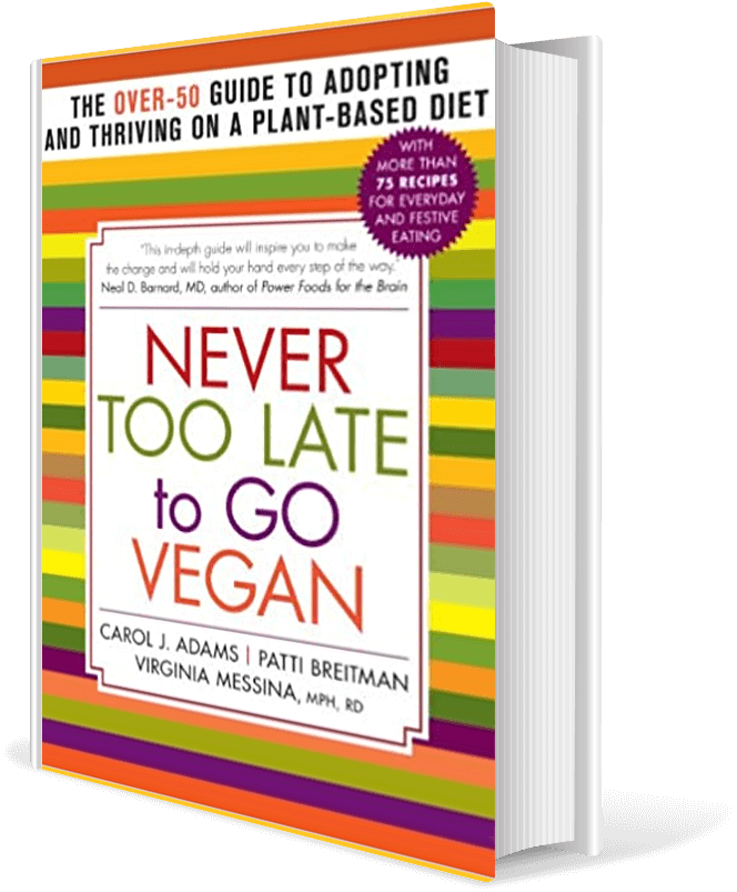 Never Too Late to Go Vegan: The Over-50 Guide to Adopting and Thriving on a Plant-Based Diet