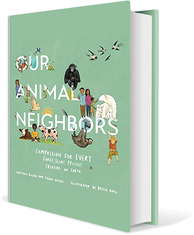 Our Animal Neighbors: Compassion for Every Furry, Slimy, Prickly Creature on Earth