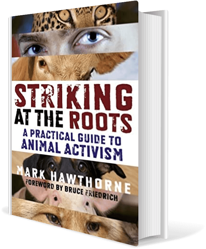 Striking at the Roots: A Practical Guide to Animal Activism