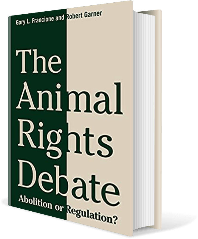 The Animal Rights Debate: Abolition or Regulation? (Critical Perspectives on Animals: Theory, Culture, Science, and Law)