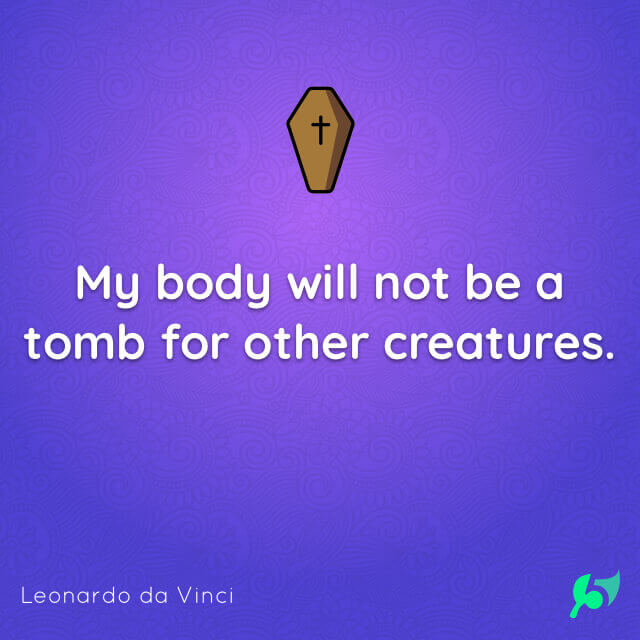 My body will not be a tomb for other creatures.