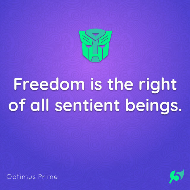 Freedom is the right of all sentient beings.